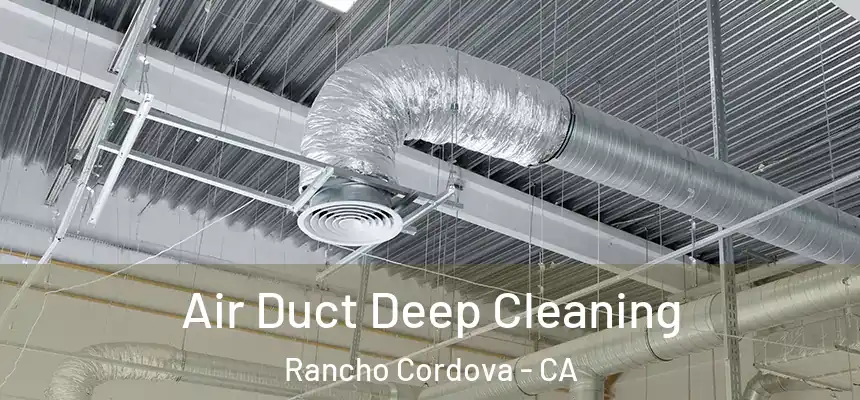 Air Duct Deep Cleaning Rancho Cordova - CA