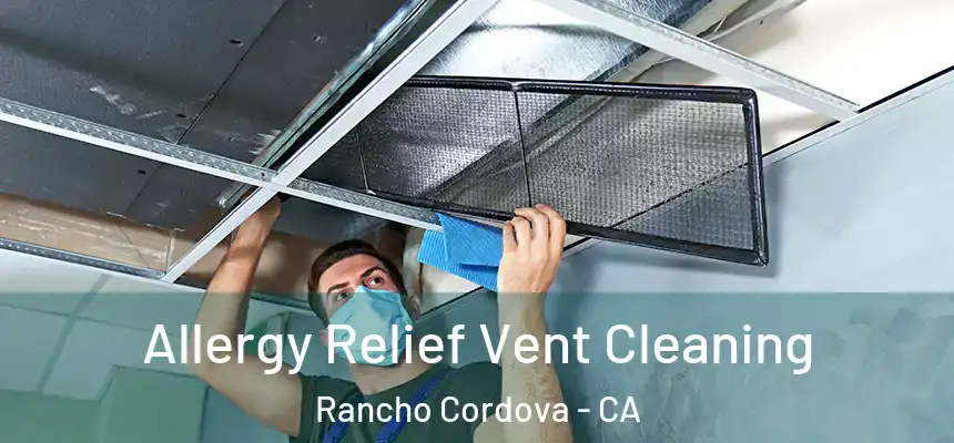  Allergy Relief Vent Cleaning Rancho Cordova - CA