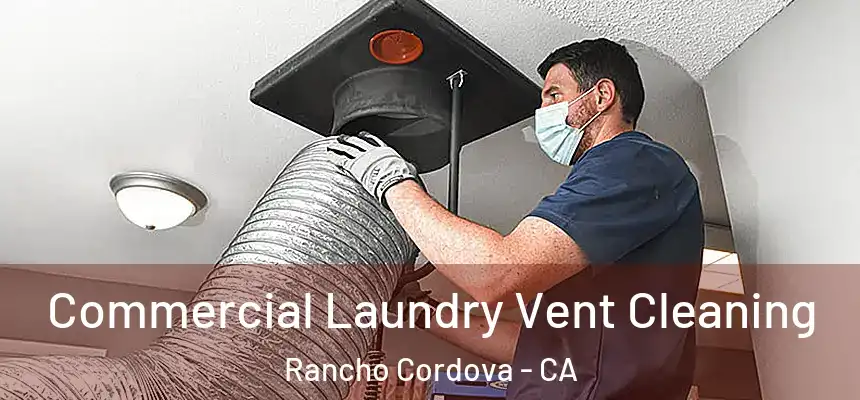 Commercial Laundry Vent Cleaning Rancho Cordova - CA