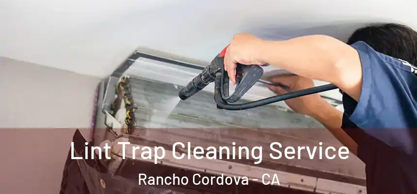  Lint Trap Cleaning Service Rancho Cordova - CA