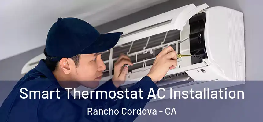  Smart Thermostat AC Installation Rancho Cordova - CA