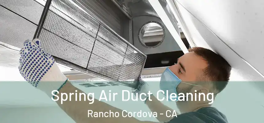 Spring Air Duct Cleaning Rancho Cordova - CA